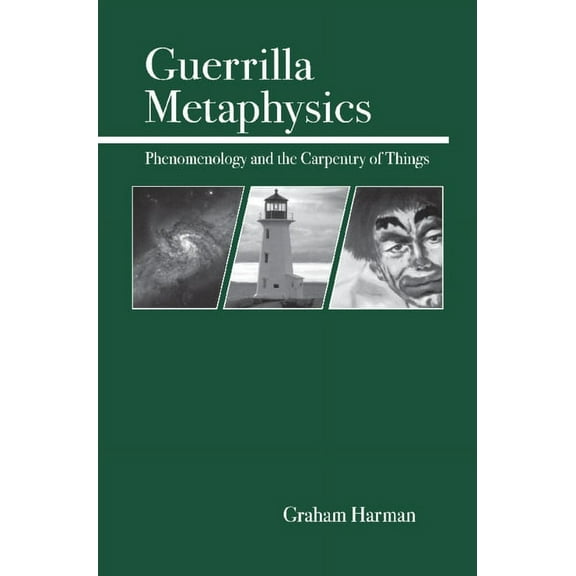 Guerrilla Metaphysics: Phenomenology and the Carpentry of Things, (Paperback)