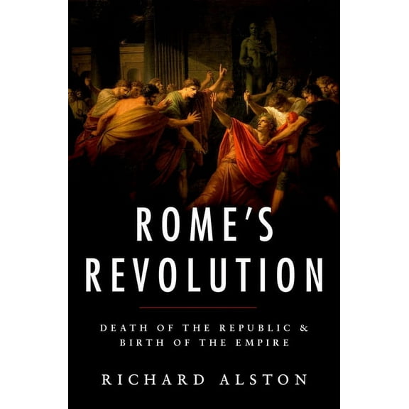 Ancient Warfare and Civilization Rome's Revolution: Death of the Republic and Birth of the Empire, (Paperback)