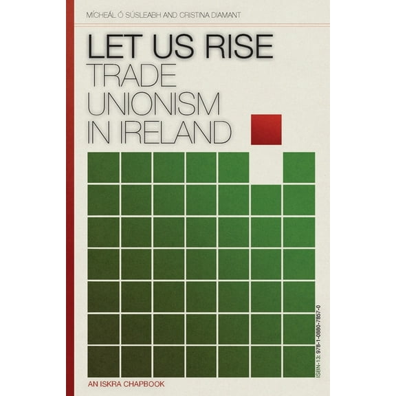 Let Us Rise: Trade Unionism in Ireland, (Paperback)
