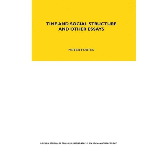 Lse Monographs on Social Anthropology Time and Social Structure and Other Essays, Book 40, (Hardcover)