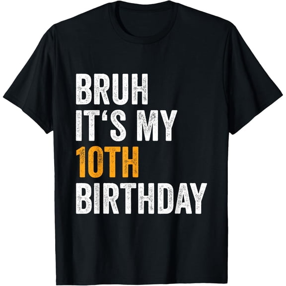 Bday Ten Year Old Girl Boy 2014 Bruh Its My 10th Birthday T-Shirt mens t shirt,black,women,funny,misfits,men,journey