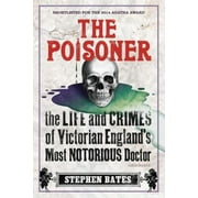 Angle View: The Poisoner : The Life and Crimes of Victorian England's Most Notorious Doctor, Used [Paperback]