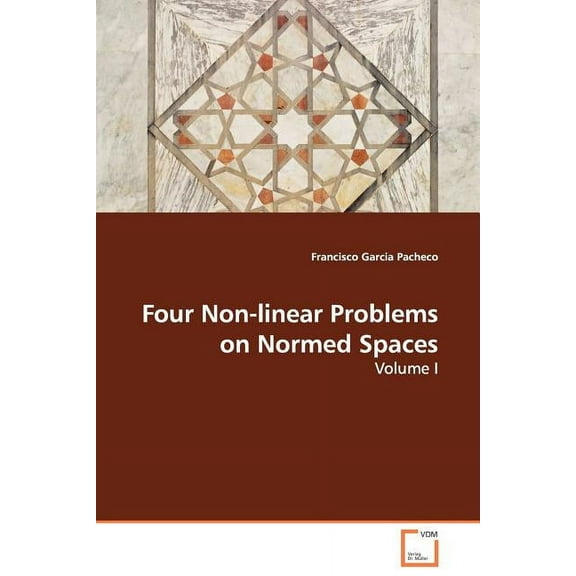 Four Non-linear Problems on Normed Spaces - Volume I (Paperback)