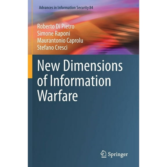 Advances in Information Security New Dimensions of Information Warfare, Book 84, (Paperback)