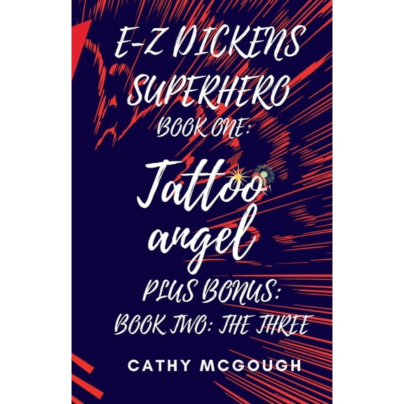 E-Z Dickens Superhero E-Z Dickens Superhero Book 1 and 2 Tattoo Angel; The Three, Book 1, (Paperback)