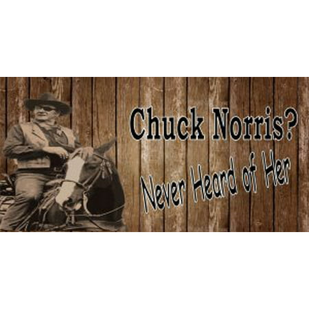 Chuck Norris? Never Heard Of Her John Wayne Photo License (Best Chuck Norris Lines)