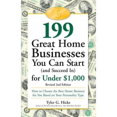 199 Great Home Businesses You Can Start (and Succeed In) for Under $1,000 : How to Choose the Best Home Business for You Based on Your Personality (Choose The Best Definition Of Stp)