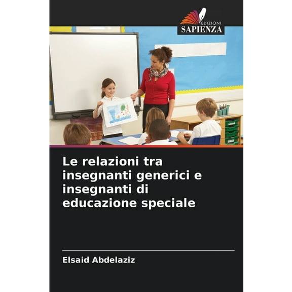 Le relazioni tra insegnanti generici e insegnanti di educazione speciale, (Paperback)