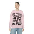 thumbnail image 6 of Yet Despite the Look on My Face You're Still Talking, Funny Sweatshirt, Humor Sweatshirt, Sarcasm, Sarcastic, Men's, Women's, Unisex, 6 of 9