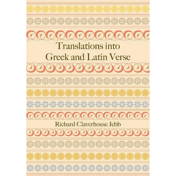 Translations Into Greek and Latin Verse, (Paperback)
