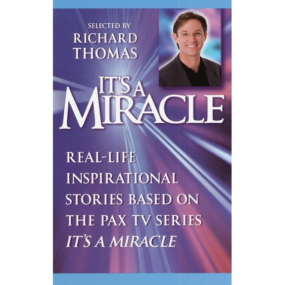 It's a Miracle It's a Miracle: Real-Life Inspirational Stories Based on the Pax TV Series It's a Miracle, Book 1, (Paperback)