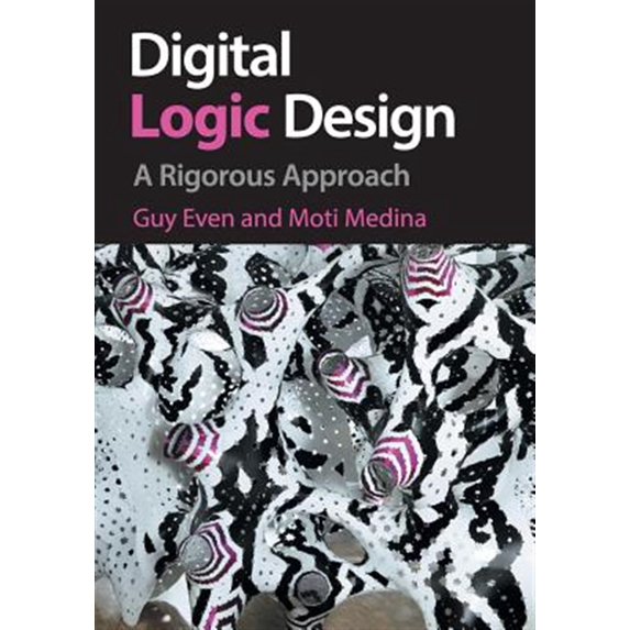 Pre-Owned Digital Logic Design: A Rigorous Approach, (Paperback)