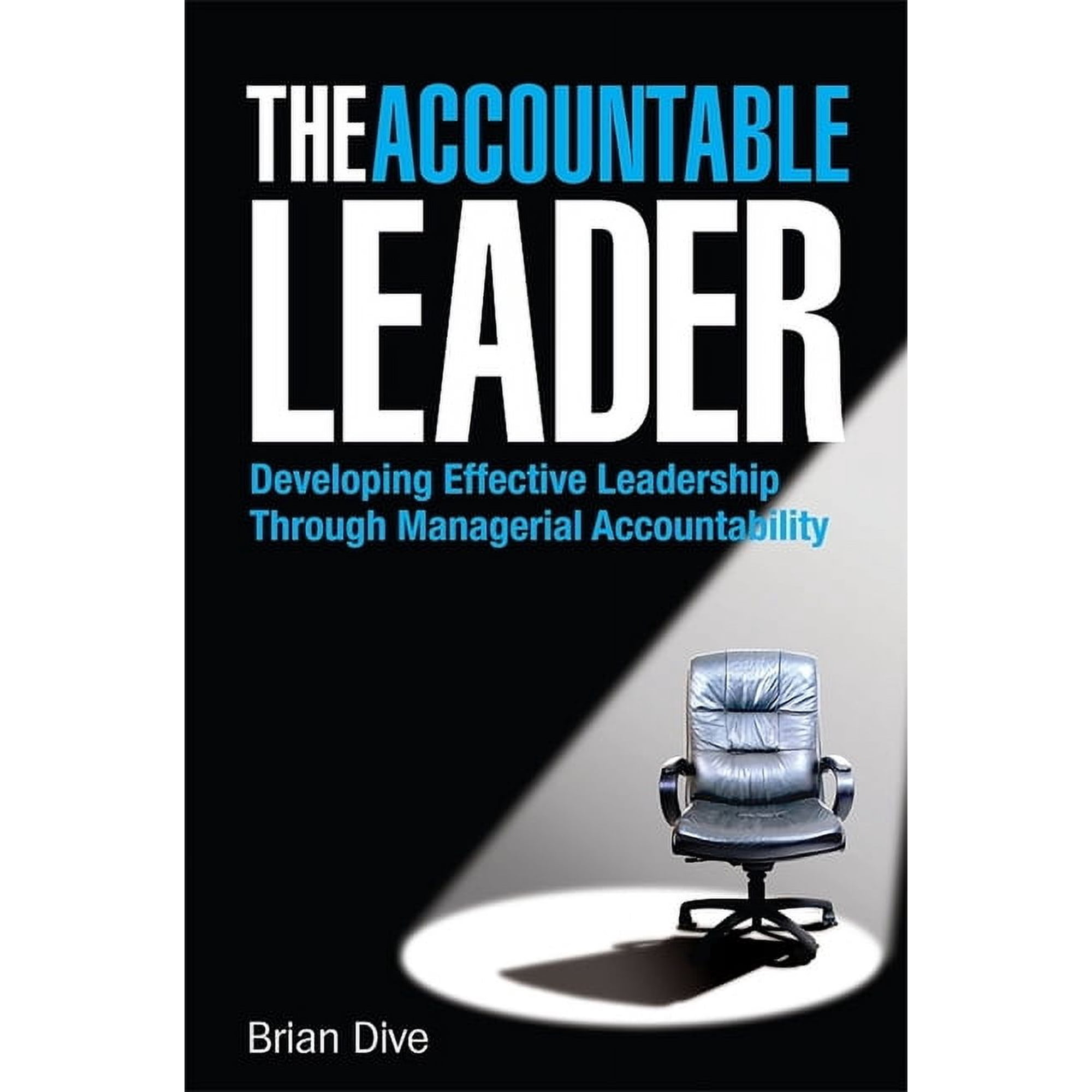 The Accountable Leader: Developing Effective Leadership Through Managerial Accountability (Hardcover)