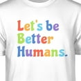 thumbnail image 4 of Teelocity Let's Be Better Humans Positive Graphic T-Shirt (2XL - Standard Fit, White Rainbow), 4 of 4