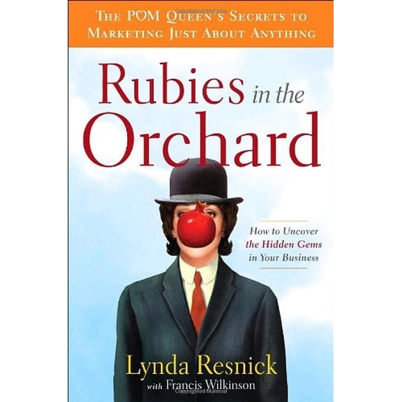 Pre-Owned Rubies in the Orchard: How to Uncover the Hidden Gems in Your Business (Hardcover) 0385525788 9780385525787