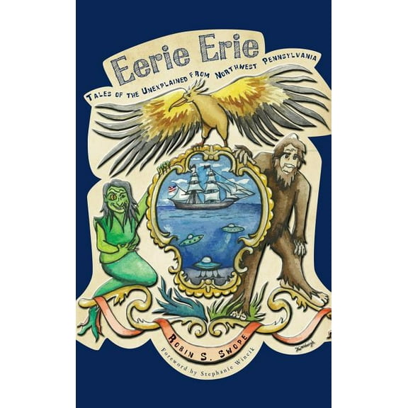 Eerie Erie: Tales of the Unexplained from Northwest Pennsylvania, (Hardcover)