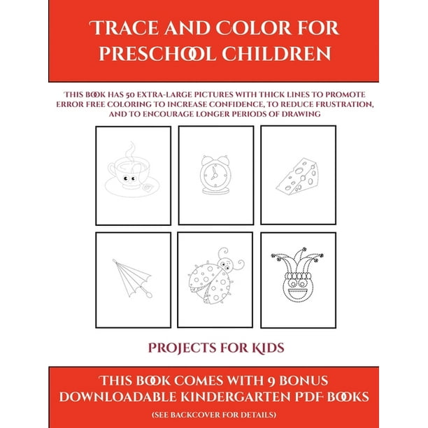 Projects for Kids: Projects for Kids (Trace and Color for preschool children) : This book has 50