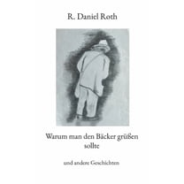 Warum man den Bäcker grüÃen sollte: und andere Geschichten, (Paperback)