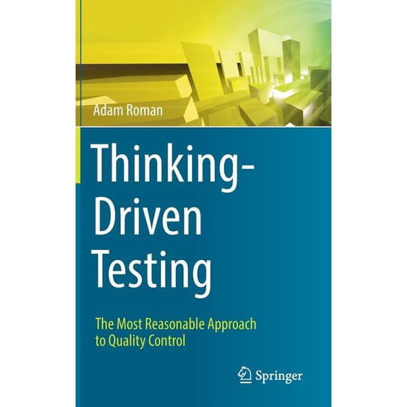 Thinking-Driven Testing: The Most Reasonable Approach to Quality Control, (Hardcover)