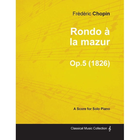 Rondo Ã  la mazur Op.5 - For Solo Piano (1826), (Paperback)