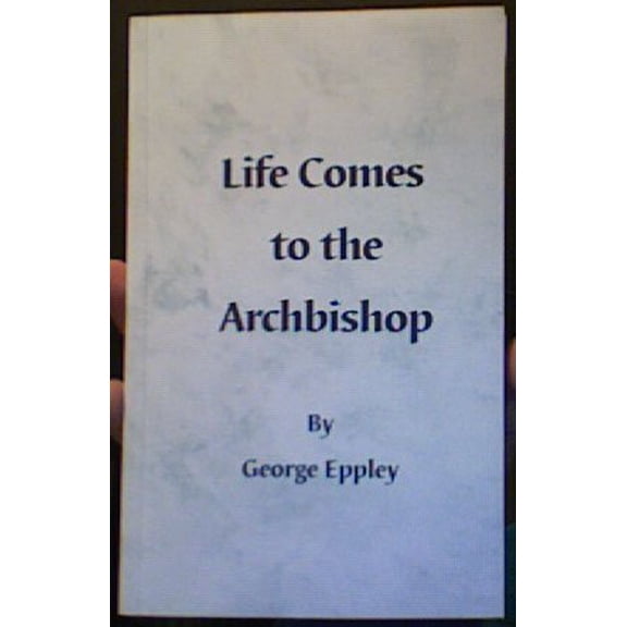 Pre-Owned Life Comes to the Archbishop, 9780966280517, 0966280512, Paperback,