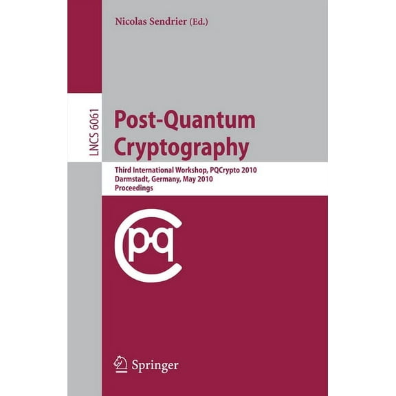 Post-Quantum Cryptography: Third International Workshop, Pqcrypto 2010, Darmstadt, Germany, May 25-28, 2010, Proceedings, (Paperback)