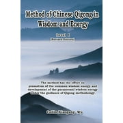 Method of Chinese Qigong in Wisdom and Energy: The method is at the beginning level of Qigong for popularization of Inner Practice (Paperback)