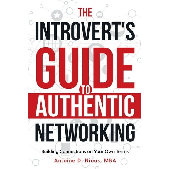 The Introvert Guide to Authentic Networking, (Paperback)