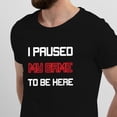 thumbnail image 2 of Greenyef Graphics I Paused My Game to Be Here Video Gamer Gift for Men Teenagers Gaming Funny Graphic T-Shirt Style-11 (Black, Large), 2 of 6