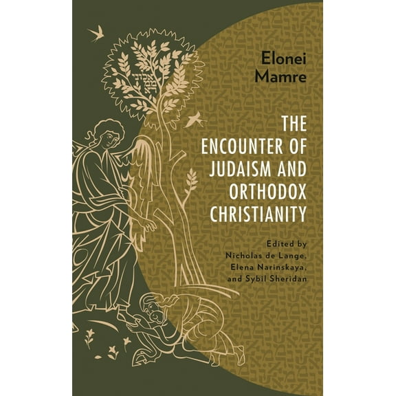 Elonei Mamre: The Encounter of Judaism and Orthodox Christianity, (Hardcover)