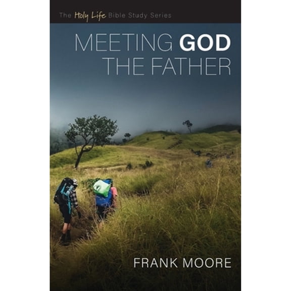 Pre-Owned Meeting God the Father (Paperback) 0834140276 9780834140271