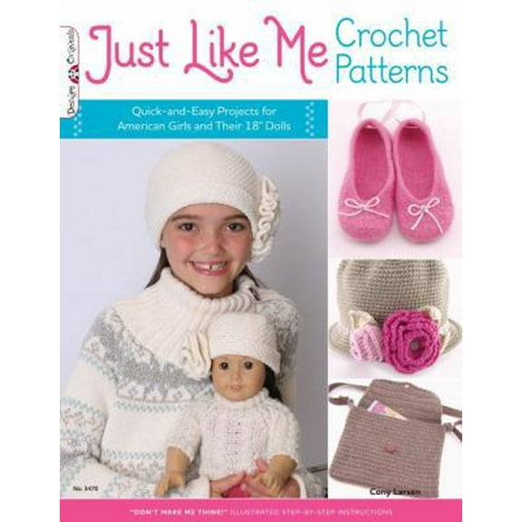 Pre-Owned Just Like Me Crochet Patterns: Quick-And-Easy Projects for American Girls and Their 18 Dolls (Paperback) 1574213474 9781574213478