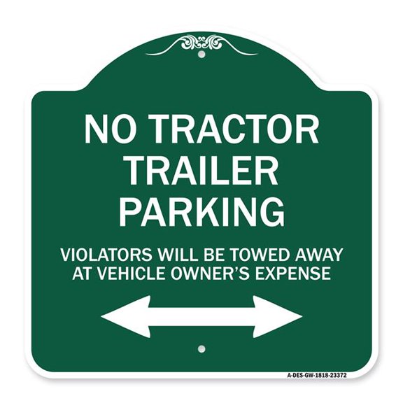 SignMission Designer Sign - Parking Restriction Sign No Tractor Trailer Parking Violators Will Be Towed Away at Owner Expense with Bidirectional Arrow | Green & White 18" X 18" Aluminum