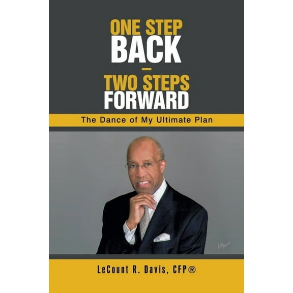 One Step Back - Two Steps Forward: The Dance of My Ultimate Plan, (Paperback)