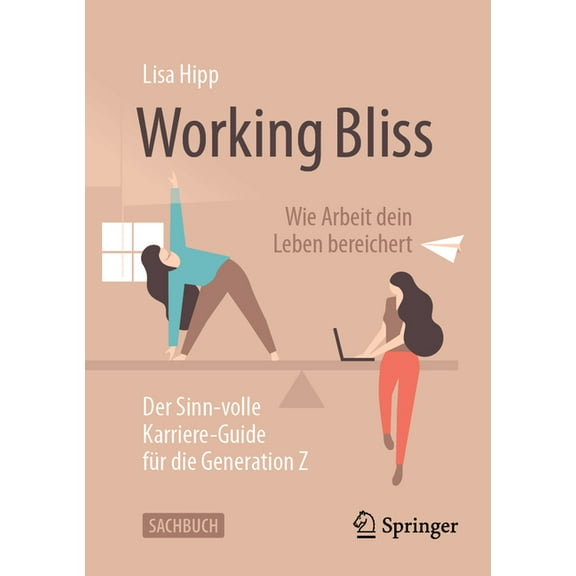 Working Bliss: Wie Arbeit Dein Leben Bereichert: Der Sinn-Volle Karriere-Guide Für Die Generation Z, (Paperback)