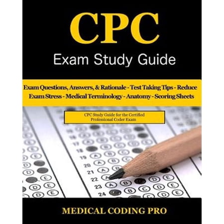CPC Exam Study Guide: 150 CPC Practice Exam Questions, Answers, Full Rationale, Medical Terminology, (Paperback) by Medical Coding Pro