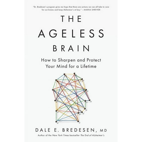 The Ageless Brain: How to Sharpen and Protect Your Mind for a Lifetime, (Hardcover)