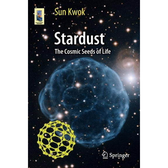 Astronomers' Universe Stardust: The Cosmic Seeds of Life, (Paperback)