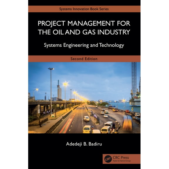 Systems Innovation Book Project Management for the Oil and Gas Industry: Systems Engineering and Technology, (Hardcover)