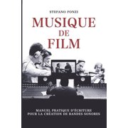Musique de film: Manuel pratique d'écriture pour la création de bandes sonores (Paperback)