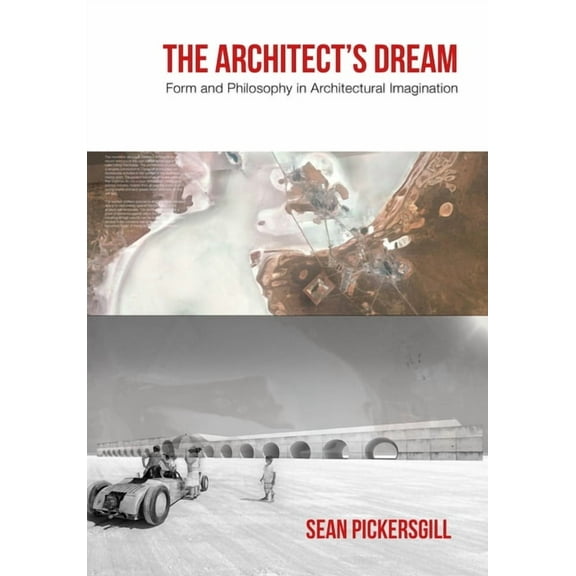 The Architect's Dream: Form and Philosophy in Architectural Imagination, (Paperback)
