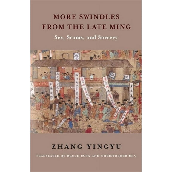 Translations from the Asian Classics More Swindles from the Late Ming: Sex, Scams, and Sorcery, (Paperback)