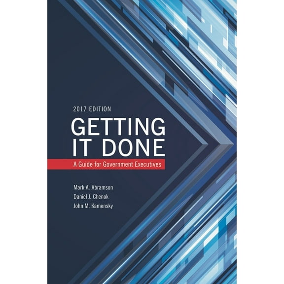 IBM Center for the Business of Governmen Getting It Done: A Guide for Government Executives, (Hardcover)