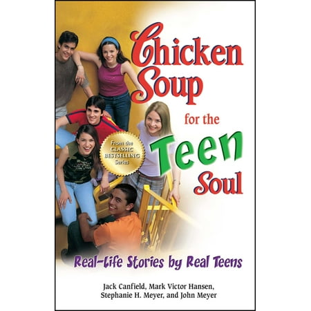 Chicken Soup for the Teen Soul : Real-Life Stories by Real
