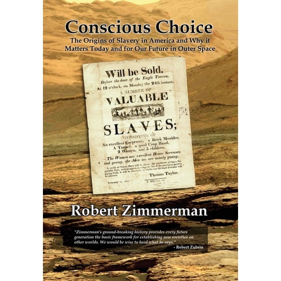 Conscious Choice: The Origins of Slavery in America and Why it Matters Today and for Our Future in Outer Space, (Hardcover)