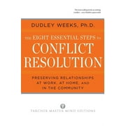 The Eight Essential Steps to Conflict Resolution, (Paperback)