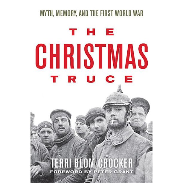 The Christmas Truce : Myth, Memory, and the First World War (Paperback) - Walmart.com - Walmart.com