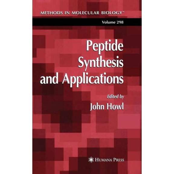 Methods in Molecular Biology Peptide Synthesis and Applications, Book 298, (Hardcover)
