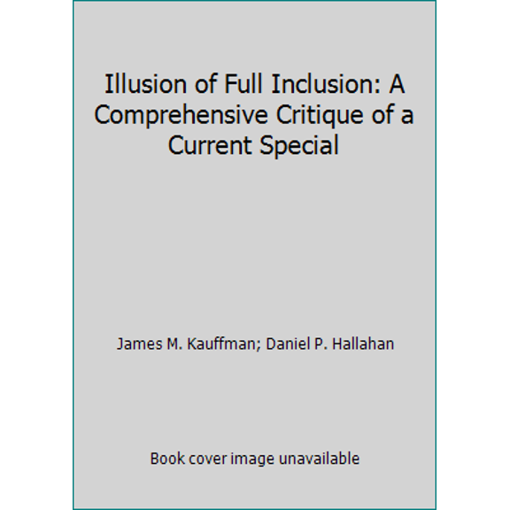 Pre-Owned Illusion of Full Inclusion: A Comprehensive Critique of a Current Special (Paperback) 0890799954 9780890799956