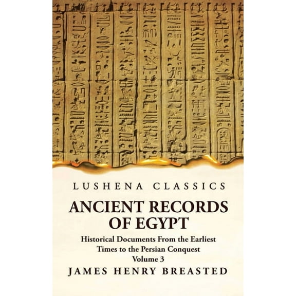 Ancient Records of Egypt Historical Documents From the Earliest Times to the Persian Conquest, Collected Edited and Translated With Commentary; The Nineteenth Dynasty Volume 3 (Paperback)